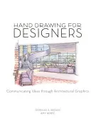 Rysunek odręczny dla projektantów: Przekazywanie pomysłów za pomocą grafiki architektonicznej - Hand Drawing for Designers: Communicating Ideas through Architectural Graphics
