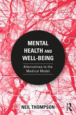 Zdrowie psychiczne i dobre samopoczucie: Alternatywy dla modelu medycznego - Mental Health and Well-Being: Alternatives to the Medical Model