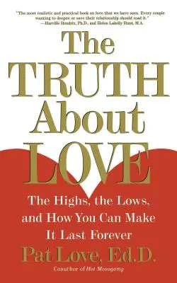 Prawda o miłości: Wzloty, upadki i jak sprawić, by trwała wiecznie - The Truth about Love: The Highs, the Lows, and How You Can Make It Last Forever