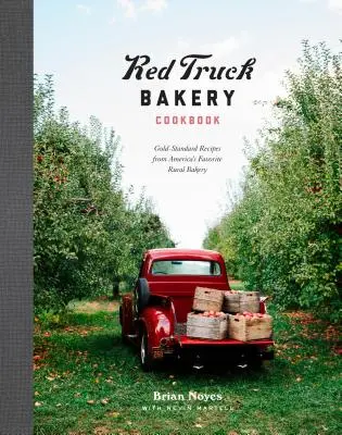 Red Truck Bakery Cookbook: Przepisy na złote standardy z ulubionej amerykańskiej piekarni wiejskiej - Red Truck Bakery Cookbook: Gold-Standard Recipes from America's Favorite Rural Bakery