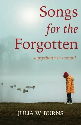 Piosenki dla zapomnianych: zapiski psychiatry - Songs for the Forgotten: a psychiatrist's record