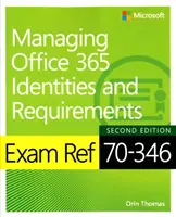 Exam Ref 70-346 Zarządzanie tożsamościami i wymaganiami Office 365 - Exam Ref 70-346 Managing Office 365 Identities and Requirements