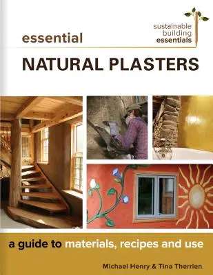 Niezbędne naturalne tynki: Przewodnik po materiałach, przepisach i zastosowaniu - Essential Natural Plasters: A Guide to Materials, Recipes, and Use