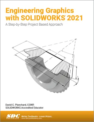 Grafika inżynierska z Solidworks 2021: Podejście projektowe krok po kroku - Engineering Graphics with Solidworks 2021: A Step-By-Step Project Based Approach