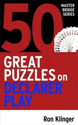 50 świetnych łamigłówek na temat gry deklarującej - 50 Great Puzzles on Declarer Play