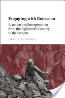 Angażując się w Rousseau: Reakcja i interpretacja od XVIII wieku do współczesności - Engaging with Rousseau: Reaction and Interpretation from the Eighteenth Century to the Present