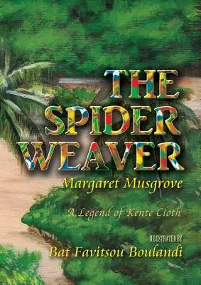 The Spider Weaver: Legenda o tkaninie Kente - The Spider Weaver: A Legend of Kente Cloth