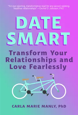 Date Smart: Przekształć swoje relacje i kochaj bez lęku - Date Smart: Transform Your Relationships and Love Fearlessly