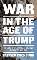 Wojna w erze Trumpa: Pokonanie Isis, upadek Kurdów, konflikt z Iranem - War in the Age of Trump: The Defeat of Isis, the Fall of the Kurds, the Conflict with Iran