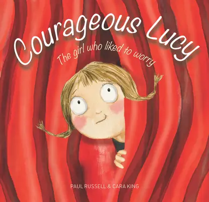 Odważna Lucy: Dziewczyna, która lubiła się martwić - Courageous Lucy: The Girl Who Liked to Worry