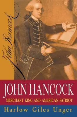 John Hancock: Król kupiecki i amerykański patriota - John Hancock: Merchant King and American Patriot