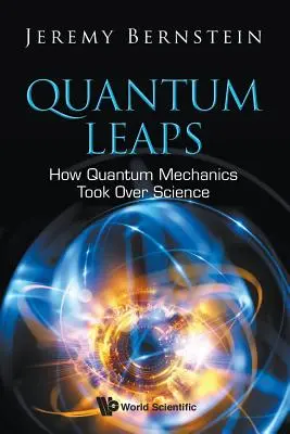 Skoki kwantowe: jak mechanika kwantowa zawładnęła nauką - Quantum Leaps: How Quantum Mechanics Took Over Science