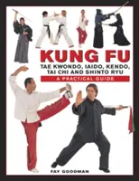 Kung Fu: Tae Kwondo, Tai Chi, Kendo, Aiado, Shinto Ryu: Praktyczny przewodnik - Kung Fu: Tae Kwondo, Tai Chi, Kendo, Aiado, Shinto Ryu: A Practical Guide