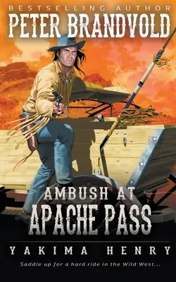 Zasadzka na przełęczy Apache: Klasyka westernu - Ambush at Apache Pass: A Western Fiction Classic