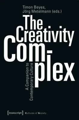 Kompleks kreatywności: Towarzysz kultury współczesnej - The Creativity Complex: A Companion to Contemporary Culture