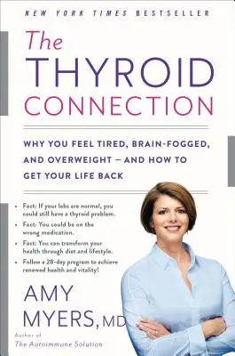 The Thyroid Connection: Dlaczego czujesz się zmęczony, zamglony i masz nadwagę - i jak odzyskać swoje życie? - The Thyroid Connection: Why You Feel Tired, Brain-Fogged, and Overweight -- And How to Get Your Life Back