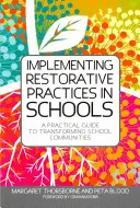 Wdrażanie praktyk naprawczych w szkołach: Praktyczny przewodnik po przekształcaniu społeczności szkolnych - Implementing Restorative Practices in Schools: A Practical Guide to Transforming School Communities