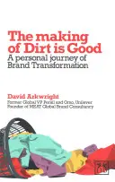 Making of Dirt Is Good: Osobisty dziennik transformacji marki - Making of Dirt Is Good: A Personal Journal of Brand Transformation