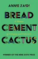 Chleb, cement, kaktus: Wspomnienie o przynależności i dyslokacji - Bread, Cement, Cactus: A Memoir of Belonging and Dislocation