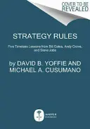 Zasady strategii: Pięć ponadczasowych lekcji od Billa Gatesa, Andy'ego Grove'a i Steve'a Jobsa - Strategy Rules: Five Timeless Lessons from Bill Gates, Andy Grove, and Steve Jobs