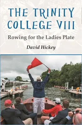 Trinity College VIII: Wioślarstwo dla pań - The Trinity College VIII: Rowing for the Ladies Plate