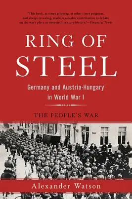 Pierścień ze stali: Niemcy i Austro-Węgry w I wojnie światowej - Ring of Steel: Germany and Austria-Hungary in World War I