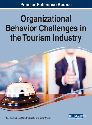 Wyzwania związane z zachowaniami organizacyjnymi w branży turystycznej - Organizational Behavior Challenges in the Tourism Industry