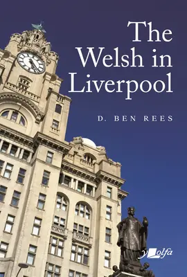 Walijczycy w Liverpoolu: Niezwykła historia - The Welsh in Liverpool: A Remarkable History