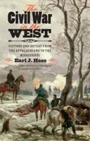 Wojna secesyjna na zachodzie: Zwycięstwo i porażka od Appalachów po Missisipi - The Civil War in the West: Victory and Defeat from the Appalachians to the Mississippi