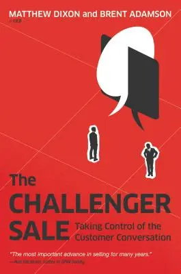The Challenger Sale: Przejęcie kontroli nad rozmową z klientem - The Challenger Sale: Taking Control of the Customer Conversation