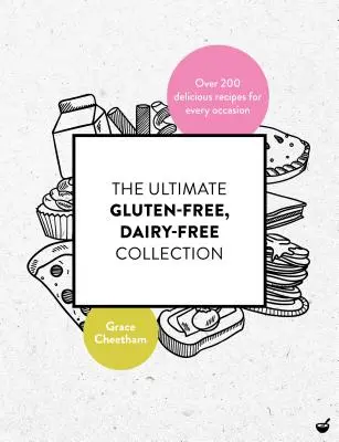 Najlepsza kolekcja bezglutenowa i bezmleczna: Ponad 200 pysznych, wolnych od przepisów na każdą okazję - The Ultimate Gluten Free, Dairy Free Collection: Over 200 Delicious, Free from Recipes for Every Occasion