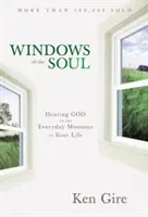 Okna duszy: słyszenie Boga w codziennych chwilach życia - Windows of the Soul: Hearing God in the Everyday Moments of Your Life