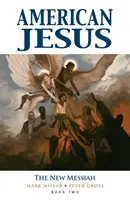 Amerykański Jezus, tom 2: Nowy Mesjasz - American Jesus Volume 2: The New Messiah