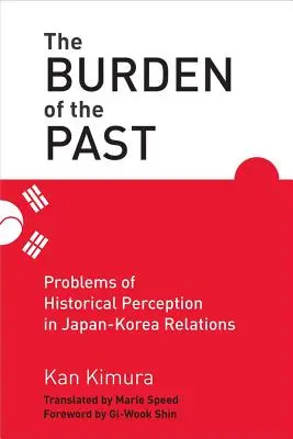 Ciężar przeszłości: Problemy percepcji historycznej w stosunkach japońsko-koreańskich - The Burden of the Past: Problems of Historical Perception in Japan-Korea Relations