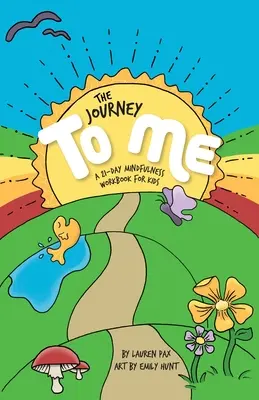 Podróż do mnie: 21-dniowy podręcznik uważności dla dzieci - The Journey to Me: A 21-Day Mindfulness Workbook for Kids