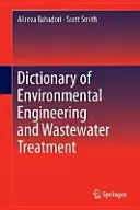 Słownik inżynierii środowiska i oczyszczania ścieków - Dictionary of Environmental Engineering and Wastewater Treatment