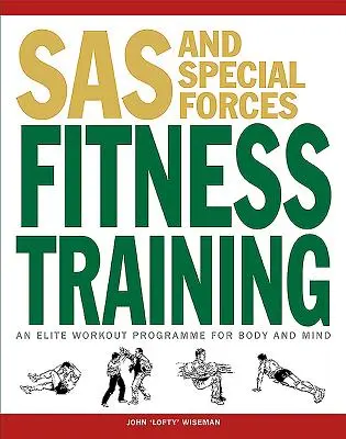 SAS and Special Forces Fitness Training: Elitarny program treningowy dla ciała i umysłu - SAS and Special Forces Fitness Training: An Elite Workout Programme for Body and Mind