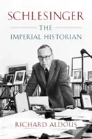 Schlesinger: Imperialny historyk - Schlesinger: The Imperial Historian