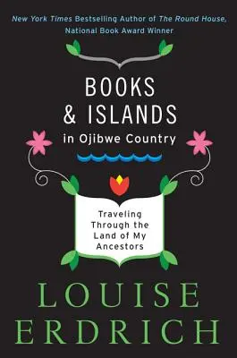 Książki i wyspy w kraju Ojibwe: Podróż przez krainę moich przodków - Books and Islands in Ojibwe Country: Traveling Through the Land of My Ancestors