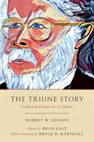 Opowieść Trójjedynego: Zebrane eseje na temat Pisma Świętego - The Triune Story: Collected Essays on Scripture