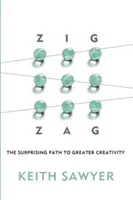 Zig Zag: Zaskakująca droga do większej kreatywności - Zig Zag: The Surprising Path to Greater Creativity