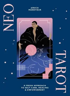 Neo Tarot: Świeże podejście do samoopieki, uzdrawiania i wzmacniania [z kartami tarota] - Neo Tarot: A Fresh Approach to Self-Care, Healing & Empowerment [With Tarot Cards]