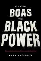 Od Boasa do Black Power: Rasizm, liberalizm i amerykańska antropologia - From Boas to Black Power: Racism, Liberalism, and American Anthropology