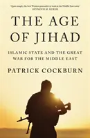 Era dżihadu: Państwo Islamskie i wielka wojna o Bliski Wschód - The Age of Jihad: Islamic State and the Great War for the Middle East