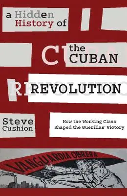 Ukryta historia rewolucji kubańskiej: Jak klasa robotnicza ukształtowała zwycięstwo partyzantów - A Hidden History of the Cuban Revolution: How the Working Class Shaped the Guerillas' Victory