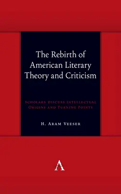 Odrodzenie amerykańskiej teorii i krytyki literackiej: Uczeni omawiają intelektualne początki i punkty zwrotne - The Rebirth of American Literary Theory and Criticism: Scholars Discuss Intellectual Origins and Turning Points