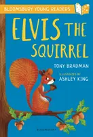 Elvis the Squirrel: A Bloomsbury Young Reader - Gold Book Band