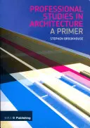 Profesjonalne studia w architekturze: A Primer - Professional Studies in Architecture: A Primer