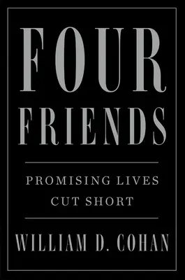 Czterech przyjaciół: Obiecujące życie przerwane - Four Friends: Promising Lives Cut Short