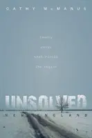 Nierozwiązane sprawy w Nowej Anglii: 20 przypadków, które wstrząsnęły regionem